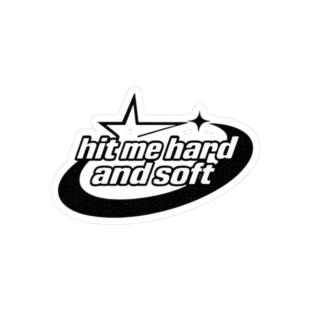 Hit Me Hard and Soft Sticker